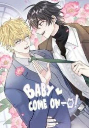 Baby Come On!!