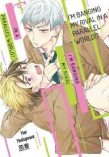 I’m Banging My Rival From A Parallel World!?