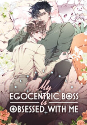 My Egocentric Boss Is Obsessed With Me [Official]